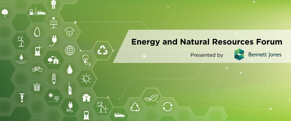 Energy and Natural Resources Forum Presented by Bennett Jones 