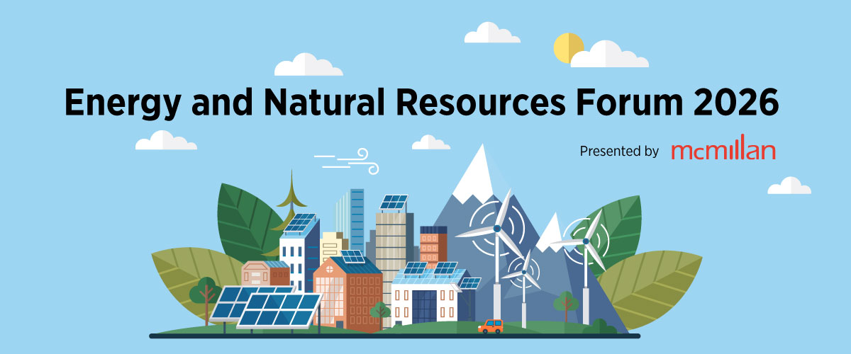 Energy and Natural Resources Forum 2026 Presented by McMillan